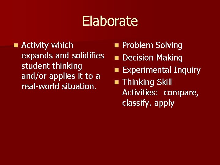 Elaborate n Activity which expands and solidifies student thinking and/or applies it to a