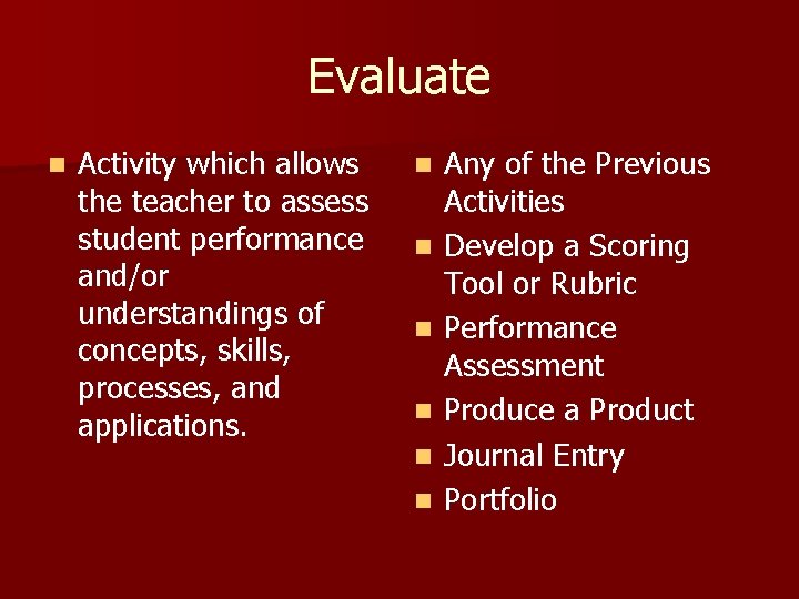 Evaluate n Activity which allows the teacher to assess student performance and/or understandings of