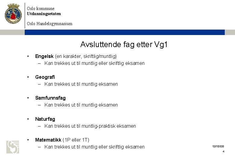 Oslo kommune Utdanningsetaten Oslo Handelsgymnasium Avsluttende fag etter Vg 1 • Engelsk (en karakter,