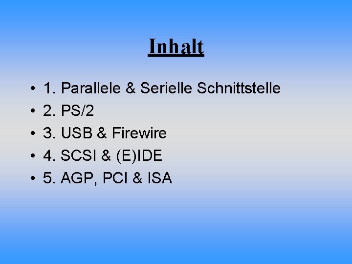 Inhalt • • • 1. Parallele & Serielle Schnittstelle 2. PS/2 3. USB &