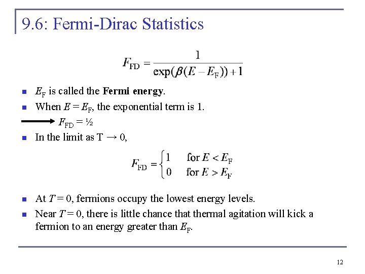 9. 6: Fermi-Dirac Statistics n n n EF is called the Fermi energy. When