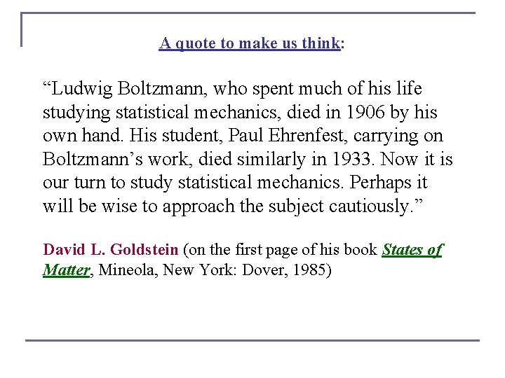 A quote to make us think: “Ludwig Boltzmann, who spent much of his life
