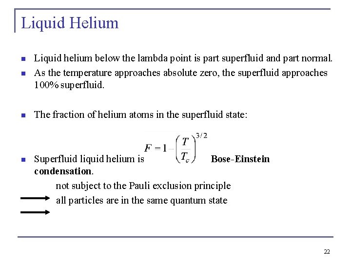 Liquid Helium n Liquid helium below the lambda point is part superfluid and part