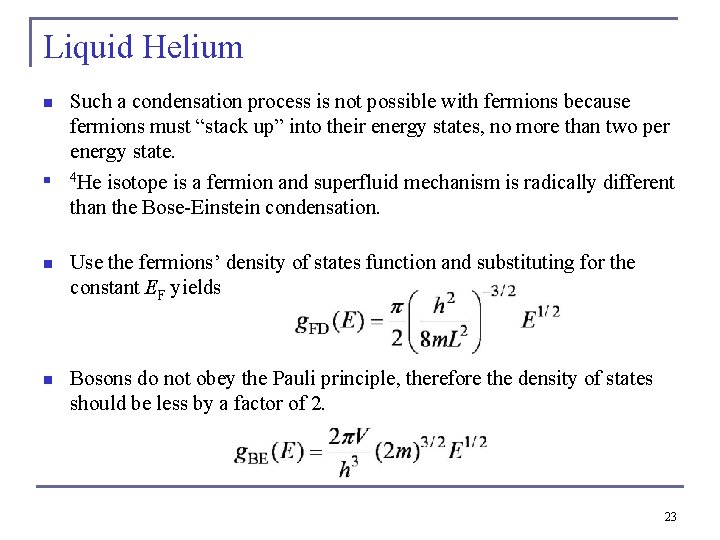 Liquid Helium n n Such a condensation process is not possible with fermions because