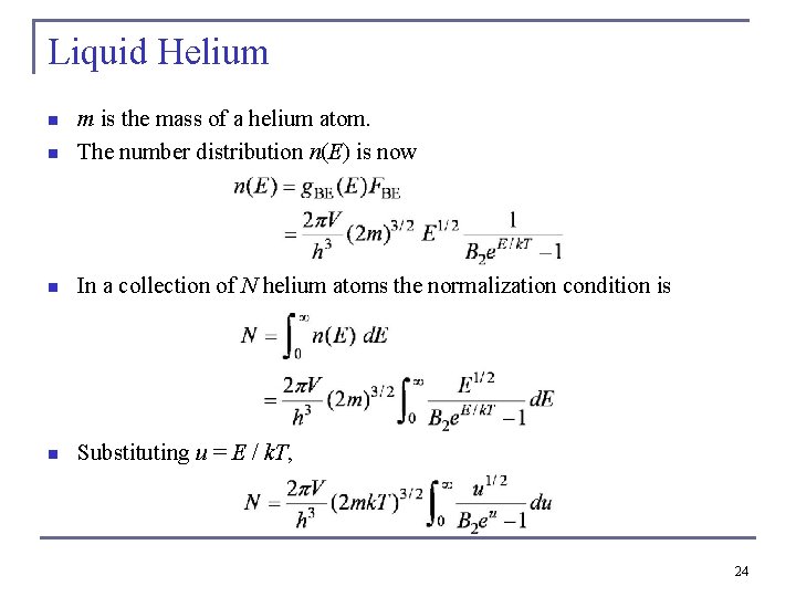 Liquid Helium n m is the mass of a helium atom. The number distribution