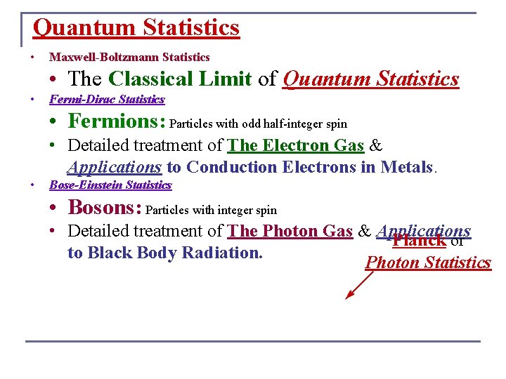 Quantum Statistics • Maxwell-Boltzmann Statistics • The Classical Limit of Quantum Statistics • Fermi-Dirac