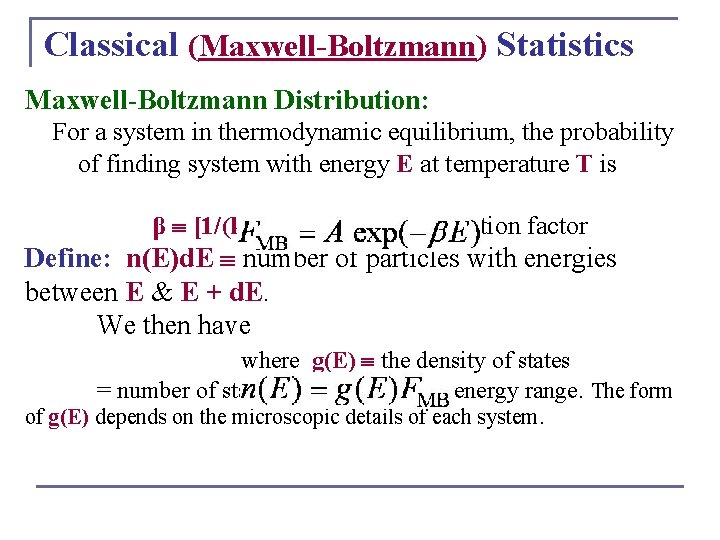 Classical (Maxwell-Boltzmann) Statistics Maxwell-Boltzmann Distribution: For a system in thermodynamic equilibrium, the probability of