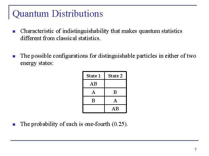 Quantum Distributions n Characteristic of indistinguishability that makes quantum statistics different from classical statistics.