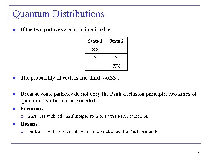Quantum Distributions n If the two particles are indistinguishable: State 1 State 2 XX