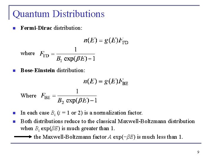 Quantum Distributions n Fermi-Dirac distribution: where n Bose-Einstein distribution: Where n n In each
