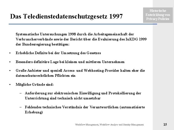 Das Teledienstedatenschutzgesetz 1997 Historische Entwicklung von Privacy Policies Systematische Untersuchungen 1998 durch die Arbeitsgemeinschaft