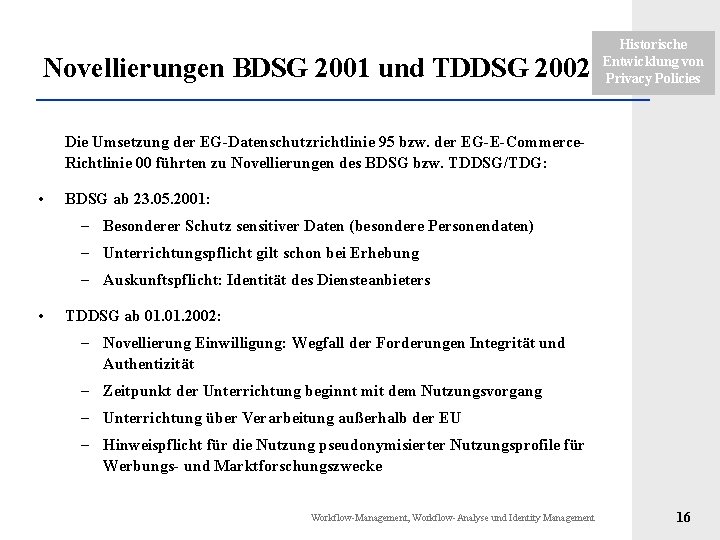 Novellierungen BDSG 2001 und TDDSG 2002 Historische Entwicklung von Privacy Policies Die Umsetzung der