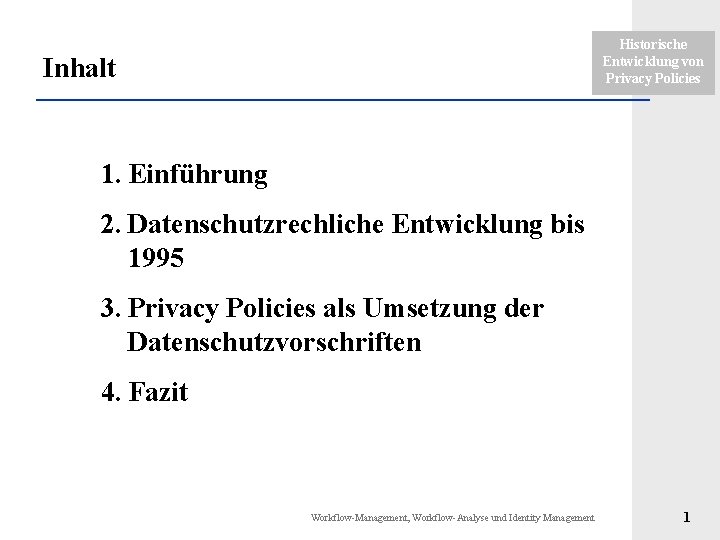 Historische Entwicklung von Privacy Policies Inhalt 1. Einführung 2. Datenschutzrechliche Entwicklung bis 1995 3.