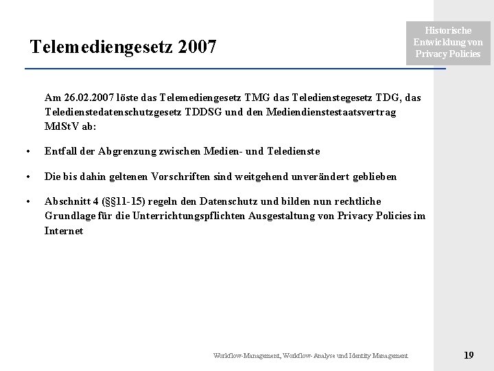 Telemediengesetz 2007 Historische Entwicklung von Privacy Policies Am 26. 02. 2007 löste das Telemediengesetz