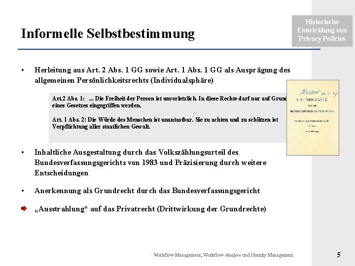 Informelle Selbstbestimmung • Historische Entwicklung von Privacy Policies Herleitung aus Art. 2 Abs. 1