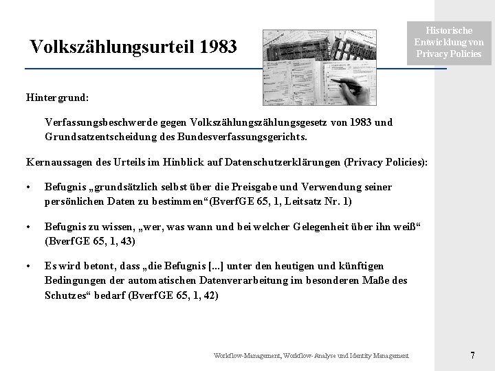 Volkszählungsurteil 1983 Historische Entwicklung von Privacy Policies Hintergrund: Verfassungsbeschwerde gegen Volkszählungsgesetz von 1983 und Volkszählungsurteil 1983 Historische Entwicklung von Privacy Policies Hintergrund: Verfassungsbeschwerde gegen Volkszählungsgesetz von 1983 und