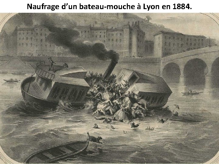 Naufrage d’un bateau-mouche à Lyon en 1884. 