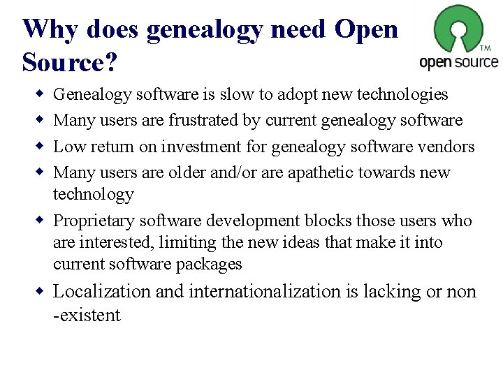 Why does genealogy need Open Source? w w Genealogy software is slow to adopt