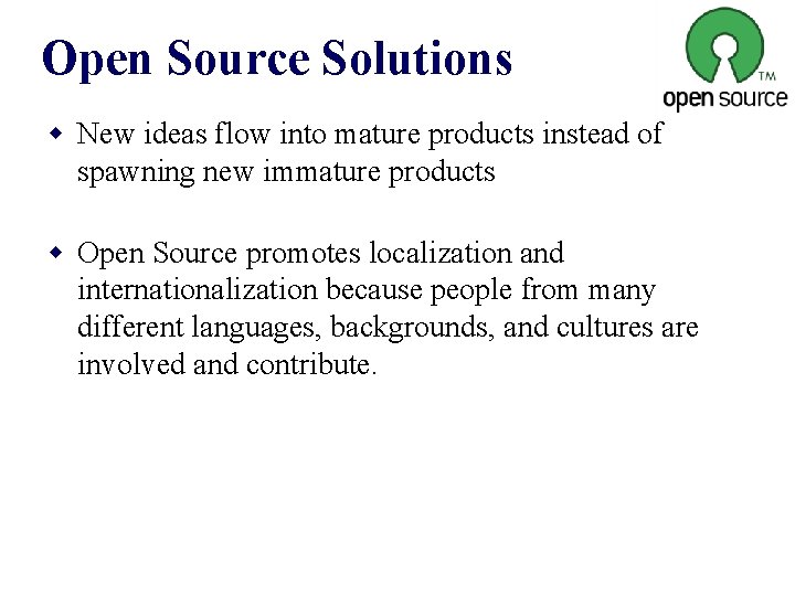 Open Source Solutions w New ideas flow into mature products instead of spawning new