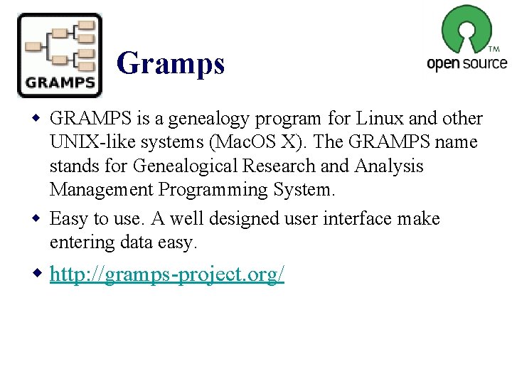 Gramps w GRAMPS is a genealogy program for Linux and other UNIX-like systems (Mac.