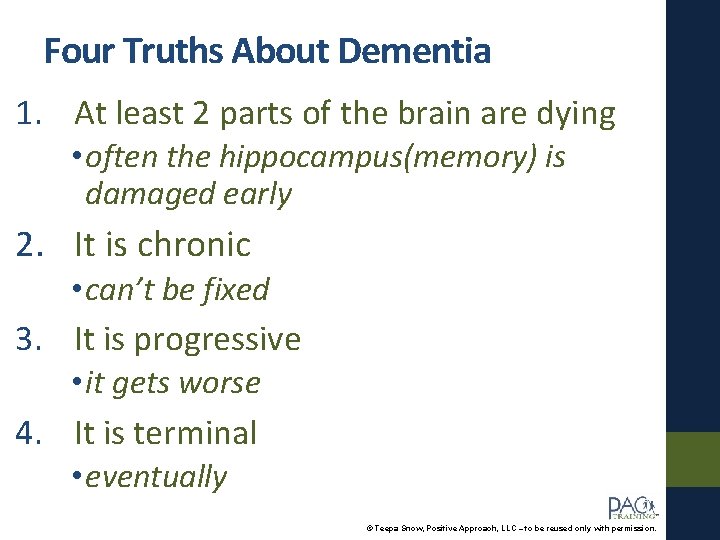 Four Truths About Dementia 1. At least 2 parts of the brain are dying