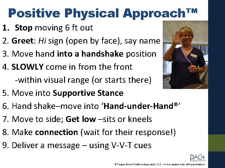 Positive Physical Approach™ 1. Stop moving 6 ft out 2. Greet: Hi sign (open