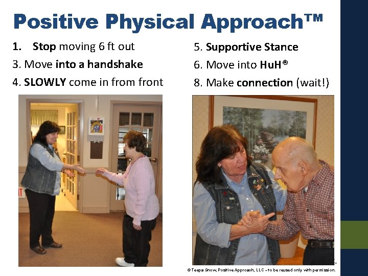 Positive Physical Approach™ 1. Stop moving 6 ft out 3. Move into a handshake