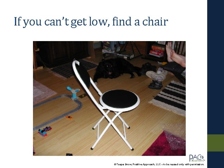 If you can’t get low, find a chair © Teepa Snow, Positive Approach, LLC