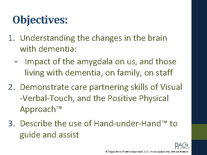 Objectives: 1. Understanding the changes in the brain with dementia: - Impact of the