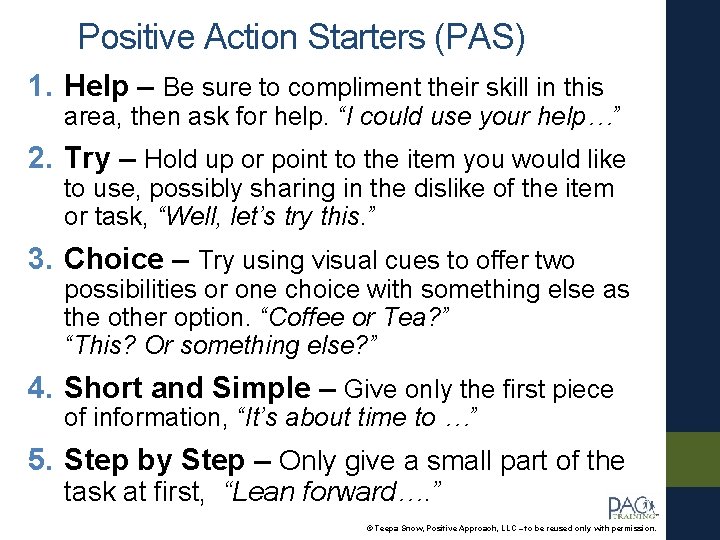 Positive Action Starters (PAS) 1. Help – Be sure to compliment their skill in