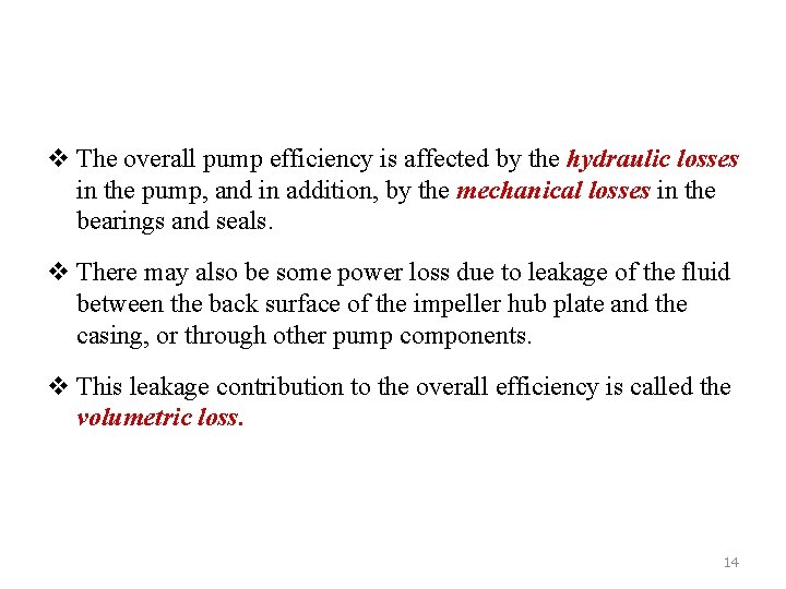 v The overall pump efficiency is affected by the hydraulic losses in the pump,