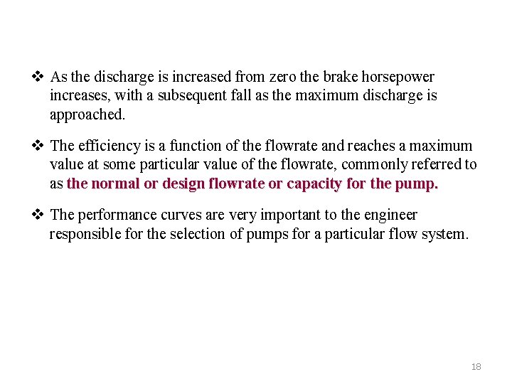 v As the discharge is increased from zero the brake horsepower increases, with a