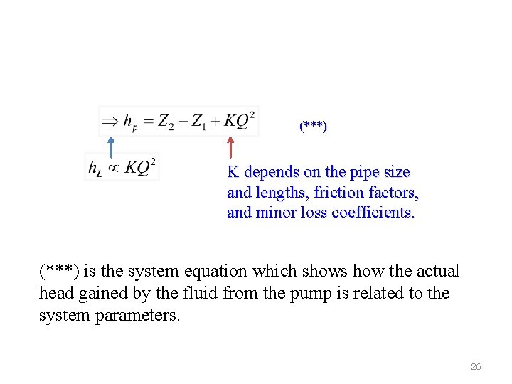 (***) K depends on the pipe size and lengths, friction factors, and minor loss