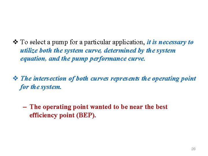 v To select a pump for a particular application, it is necessary to utilize