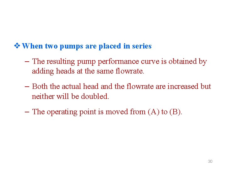 v When two pumps are placed in series – The resulting pump performance curve
