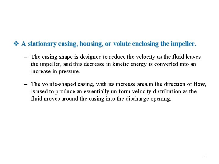 v A stationary casing, housing, or volute enclosing the impeller. – The casing shape