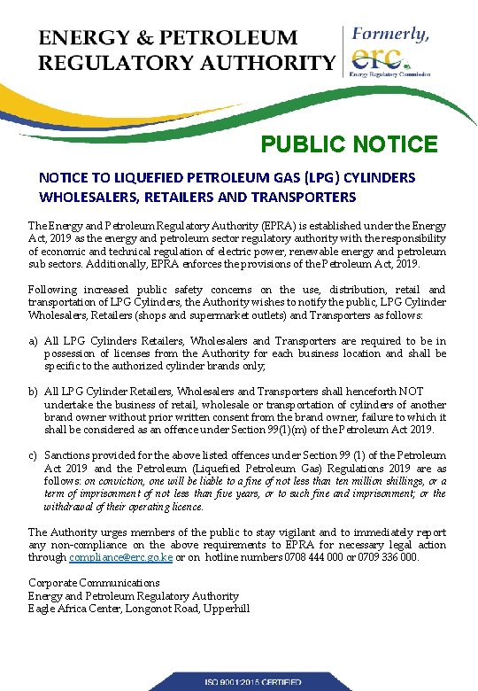 PUBLIC NOTICE TO LIQUEFIED PETROLEUM GAS (LPG) CYLINDERS WHOLESALERS, RETAILERS AND TRANSPORTERS The Energy