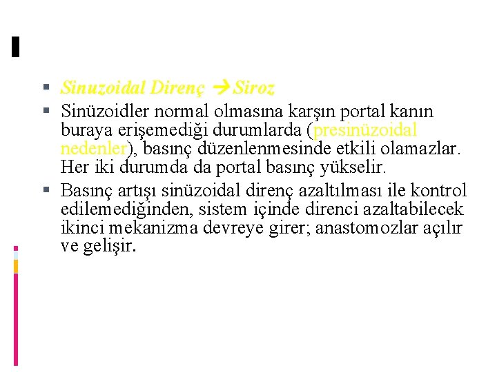  Sinuzoidal Direnç Siroz Sinüzoidler normal olmasına karşın portal kanın buraya erişemediği durumlarda (presinüzoidal