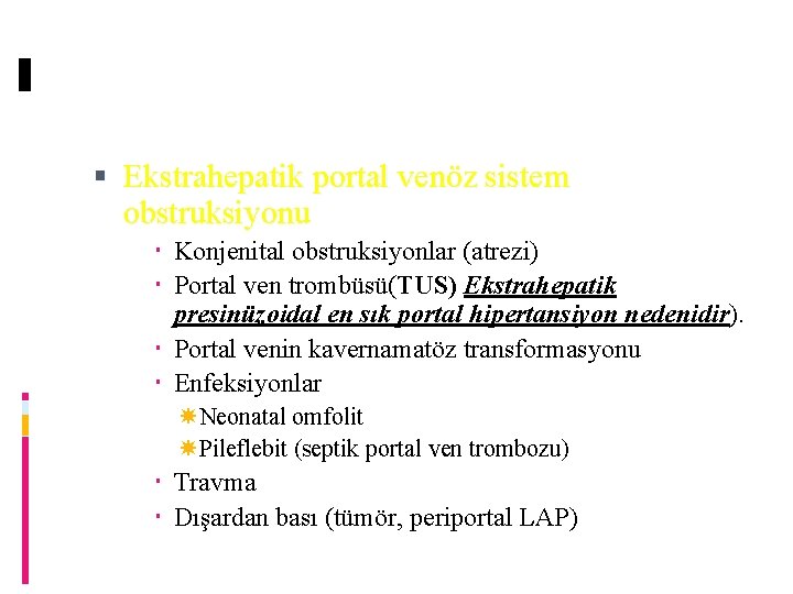  Ekstrahepatik portal venöz sistem obstruksiyonu Konjenital obstruksiyonlar (atrezi) Portal ven trombüsü(TUS) Ekstrahepatik presinüzoidal