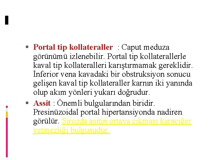  Portal tip kollateraller : Caput meduza görünümü izlenebilir. Portal tip kollaterallerle kaval tip