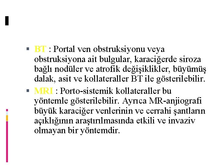  BT : Portal ven obstruksiyonu veya obstruksiyona ait bulgular, karaciğerde siroza bağlı nodüler