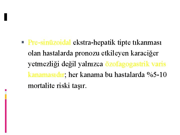  Pre-sinüzoidal ekstra-hepatik tipte tıkanması olan hastalarda pronozu etkileyen karaciğer yetmezliği değil yalnızca özofagogastrik