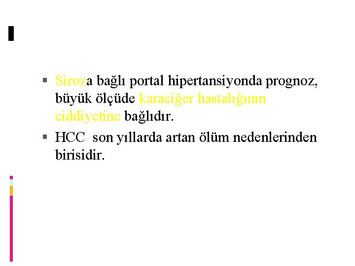  Siroza Siroz bağlı portal hipertansiyonda prognoz, büyük ölçüde karaciğer hastalığının ciddiyetine bağlıdır. HCC