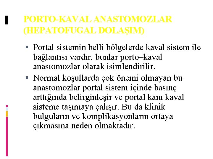 PORTO-KAVAL ANASTOMOZLAR (HEPATOFUGAL DOLAŞIM) Portal sistemin belli bölgelerde kaval sistem ile bağlantısı vardır, bunlar