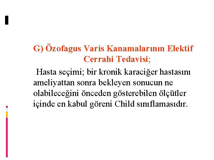 G) Özofagus Varis Kanamalarının Elektif Cerrahi Tedavisi; Hasta seçimi; bir kronik karaciğer hastasını ameliyattan