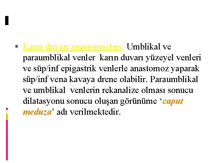  Karın duvarı anastomozları; Umblikal ve paraumblikal venler karın duvarı yüzeyel venleri ve süp/inf