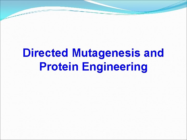 Directed Mutagenesis and Protein Engineering 