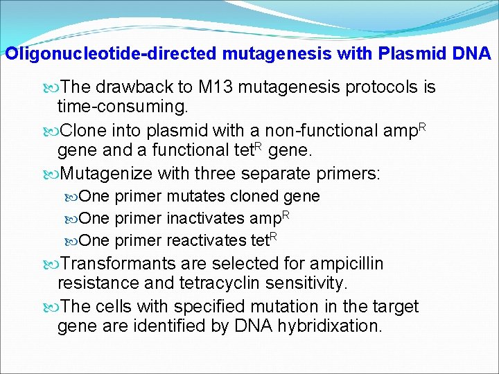 Oligonucleotide-directed mutagenesis with Plasmid DNA The drawback to M 13 mutagenesis protocols is time-consuming.