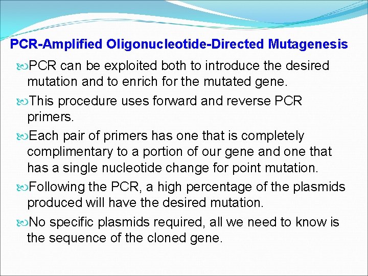 PCR-Amplified Oligonucleotide-Directed Mutagenesis PCR can be exploited both to introduce the desired mutation and