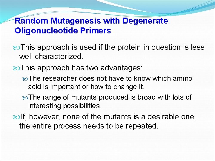 Random Mutagenesis with Degenerate Oligonucleotide Primers This approach is used if the protein in